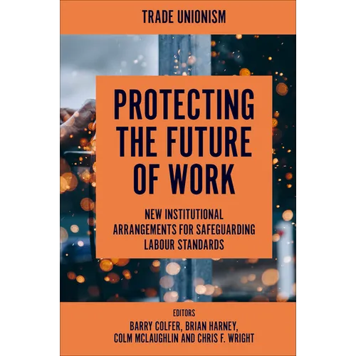 Protecting the Future of Work: New Institutional Arrangements for Safeguarding Labour Standards
