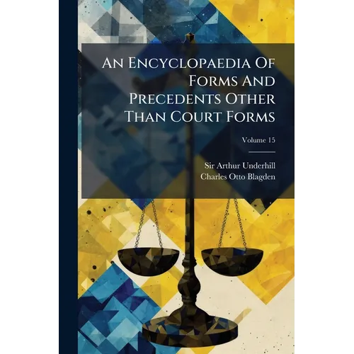 An Encyclopaedia Of Forms And Precedents Other Than Court Forms; Volume 15