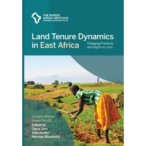 Land Tenure Dynamics in East Africa: Changing Practices and Rights to Land