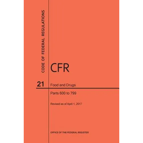 Code of Federal Regulations Title 21, Food and Drugs, Parts 600-799, 2017