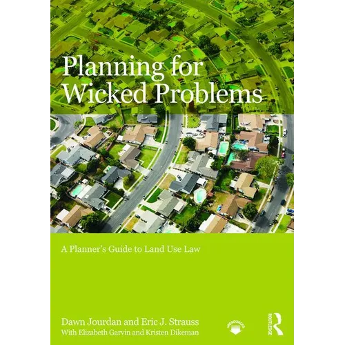 Planning for Wicked Problems: A Planner's Guide to Land Use Law