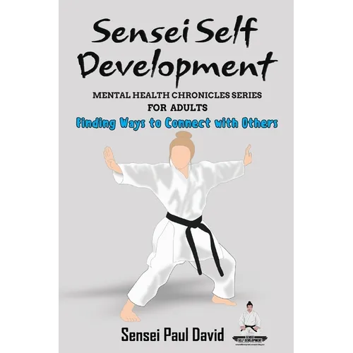 Sensei Self Development - Mental Health Chronicles Series - Finding Ways to Connect with Others
