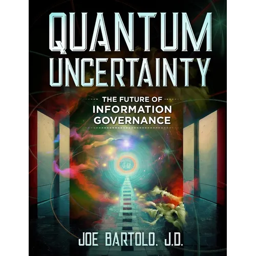 Quantum Uncertainty: The Future of Information Governance