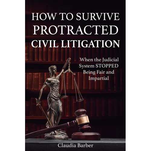 How to Survive Protracted Litigation