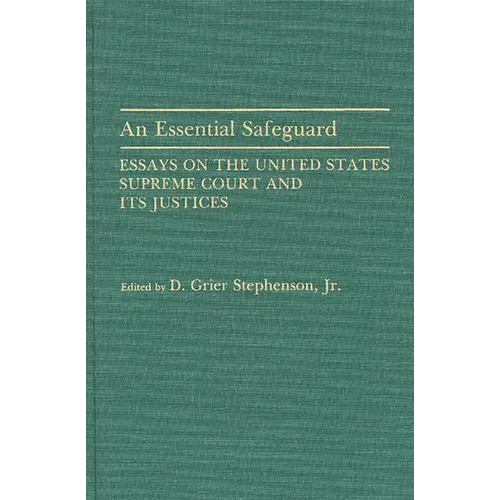 An Essential Safeguard: Essays on the United States Supreme Court and Its Justices