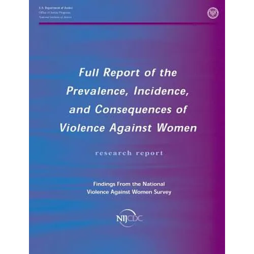 Full Report of the Prevalence, Incidence, and Consequences of Violence Against Women