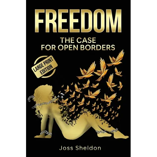 Freedom: The Case For Open Borders: LARGE PRINT EDITION
