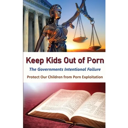 Keeps Kids Out of Porn: The Governments Intentional Failure