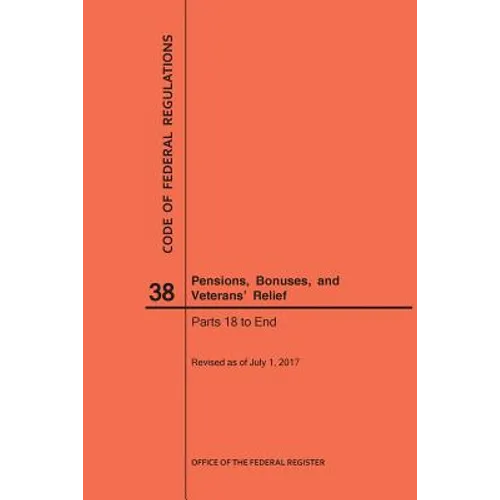 Code of Federal Regulations Title 38, Pensions, Bonuses and Veterans' Relief, Parts 18-End, 2017