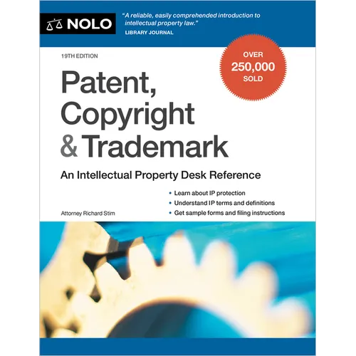 Patent, Copyright & Trademark: An Intellectual Property Desk Reference