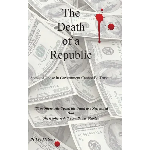 The Death of a Republic: Some of Those in Government Cannot Be Trusted