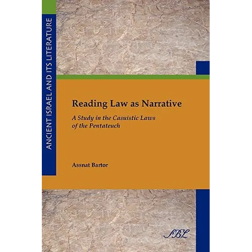 Reading Law as Narrative: A Study in the Casuistic Laws of the Pentateuch