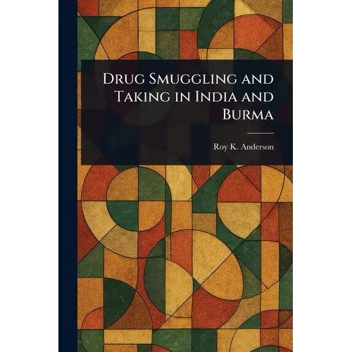 Drug Smuggling and Taking in India and Burma