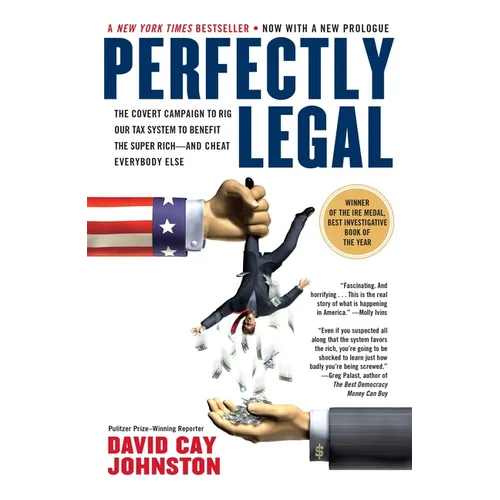 Perfectly Legal: The Covert Campaign to Rig Our Tax System to Benefit the Super Rich--And Cheat Everybody Else