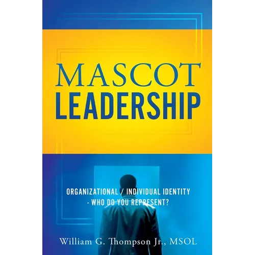 Mascot Leadership: Organizational / Individual Identity - Who do you Represent?