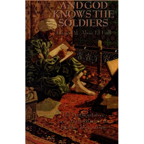 And God Knows the Soldiers: The Authoritative and Authoritarian in Islamic Discourses