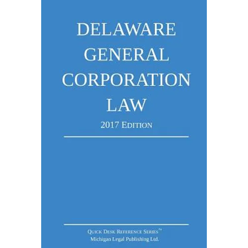 Delaware General Corporation Law; 2017 Edition - Paperback