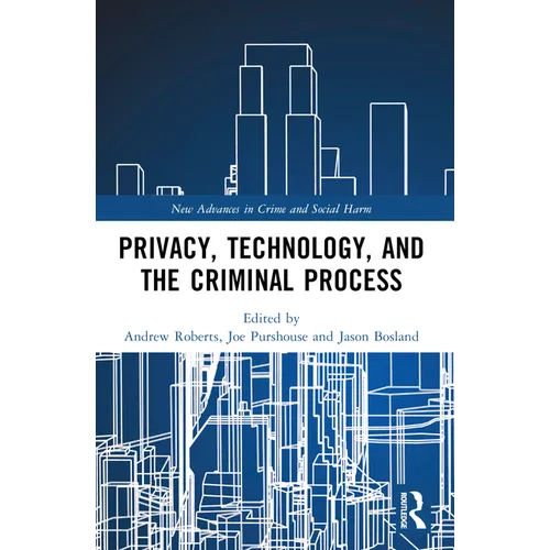 Privacy, Technology, and the Criminal Process