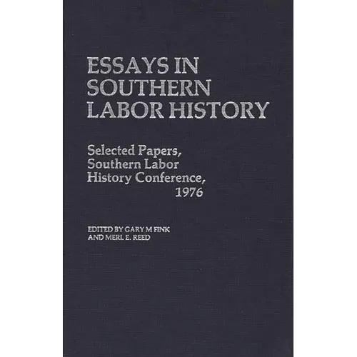 Essays in Southern Labor History: Selected Papers, Southern Labor History Conference, 1976