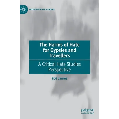The Harms of Hate for Gypsies and Travellers: A Critical Hate Studies Perspective