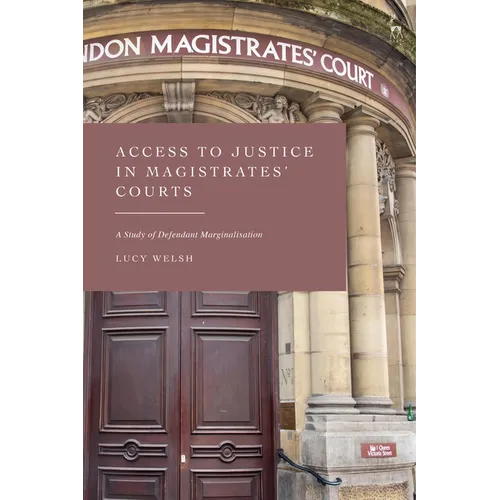 Access to Justice in Magistrates' Courts: A Study of Defendant Marginalisation