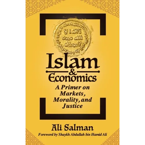 Islam and Economics: A Primer on Markets, Morality, and Justice