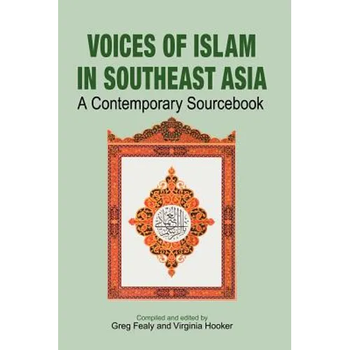 Voices of Islam in Southeast Asia: A Contemporary Sourcebook