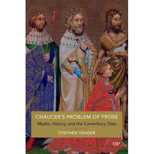Chaucer's Problem of Prose: Media, History, and the Canterbury Tales