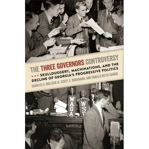 The Three Governors Controversy: Skullduggery, Machinations, and the Decline of Georgia's Progressive Politics