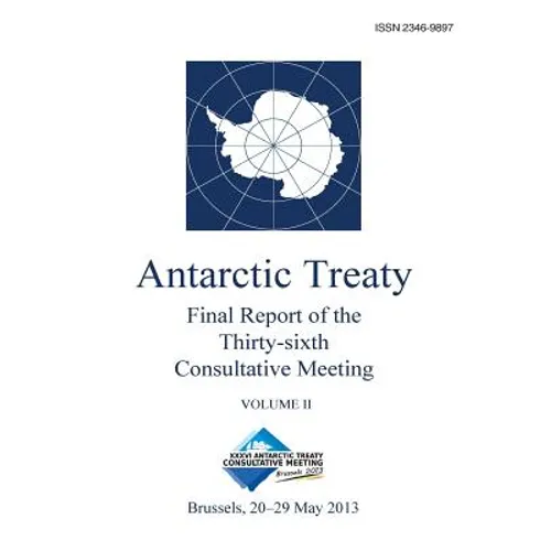 Final Report of the Thirty-sixth Antarctic Treaty Consultative Meeting - Volume II