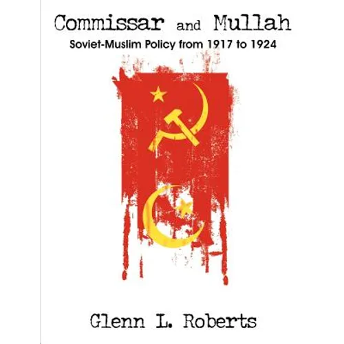 Commissar and Mullah: Soviet-Muslim Policy from 1917 to 1924