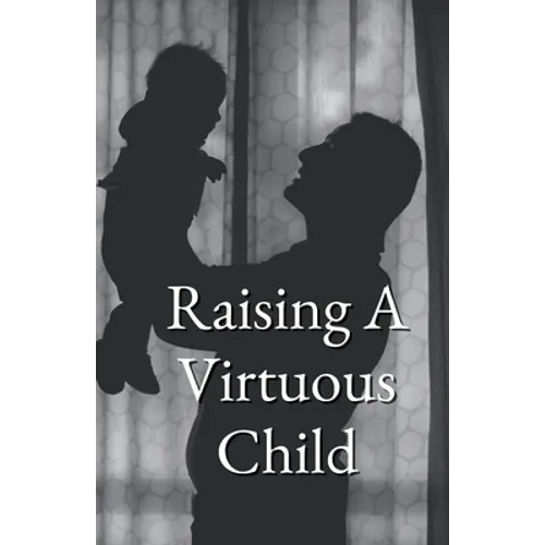 Raising A Virtuous Child