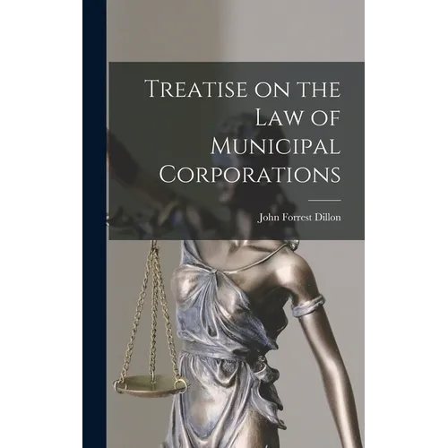 Treatise on the law of Municipal Corporations