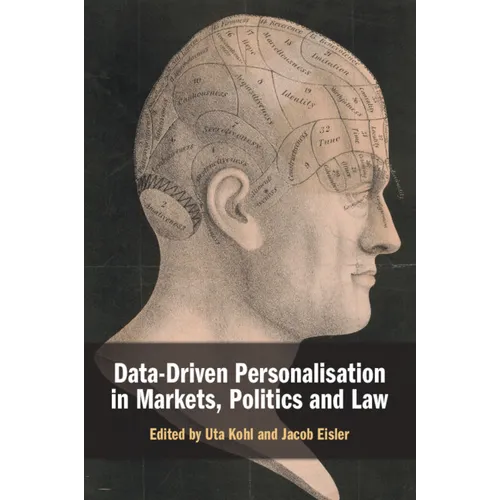 Data-Driven Personalisation in Markets, Politics and Law