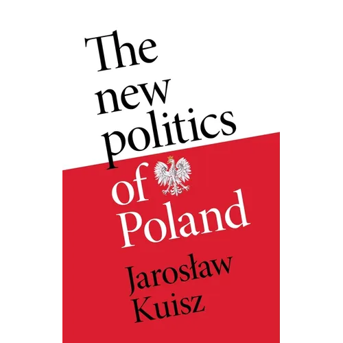 The New Politics of Poland: A Case of Post-Traumatic Sovereignty