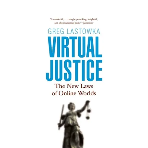Virtual Justice: The New Laws of Online Worlds