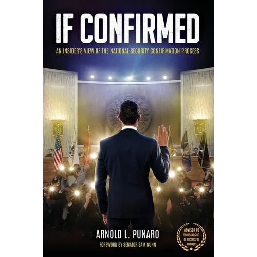 If Confirmed: An Insider's View of the National Security Confirmation Process