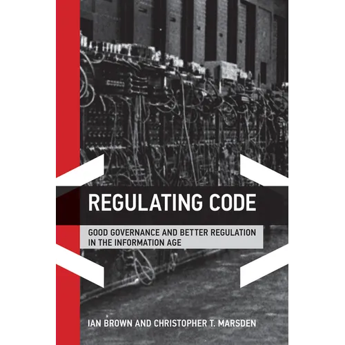 Regulating Code: Good Governance and Better Regulation in the Information Age