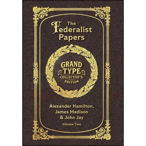 Large Print - The Federalist Papers, Volume 2 of 2 - Grand Type Collector's Edition - Matte Hardcover with Dust Jacket