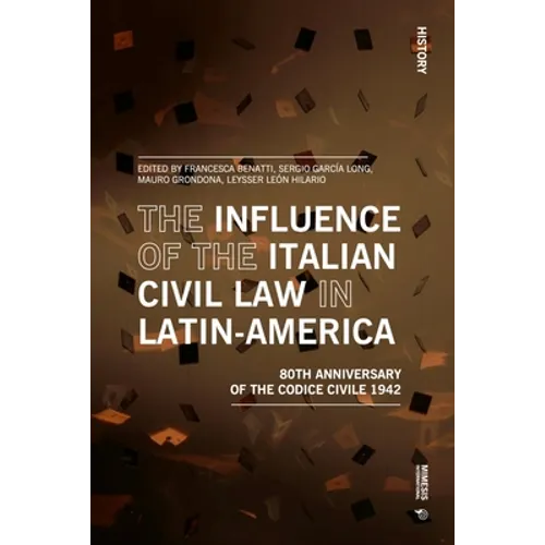 The Influence of the Italian Civil Law in Latin-America: The Eightieth Anniversary of the Codice Civile 1942