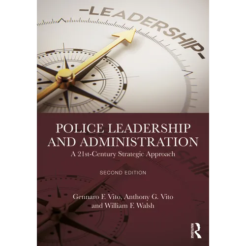 Police Leadership and Administration: A 21st-Century Strategic Approach