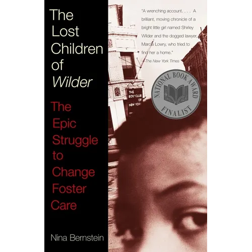 The Lost Children of Wilder: The Epic Struggle to Change Foster Care (National Book Award Finalist)