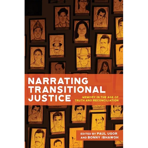Narrating Transitional Justice: Memory in the Age of Truth and Reconciliation
