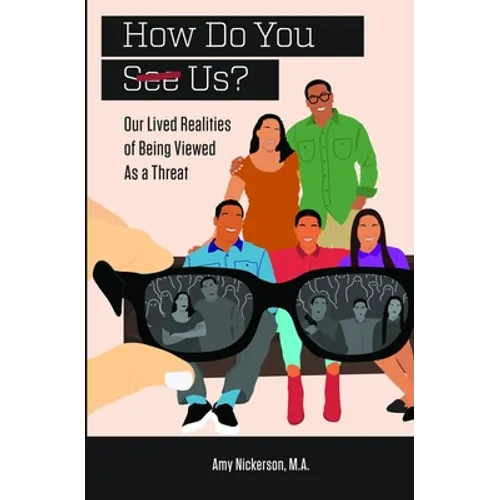 How Do You See Us? Our Lived Realities of Being Viewed As a Threat