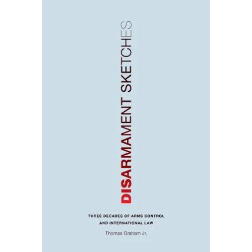Disarmament Sketches: Three Decades of Arms Control and International Law