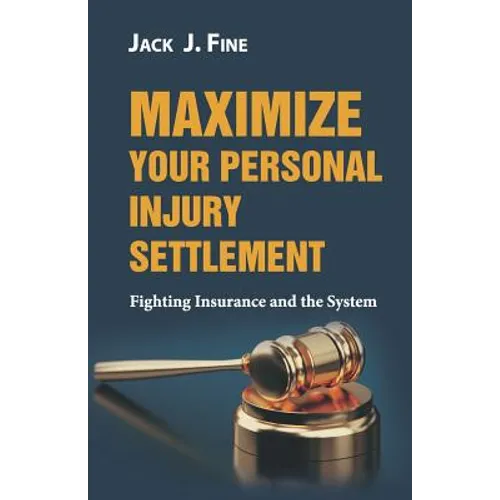 Maximize Your Personal Injury Settlement: Fighting Insurance and the System