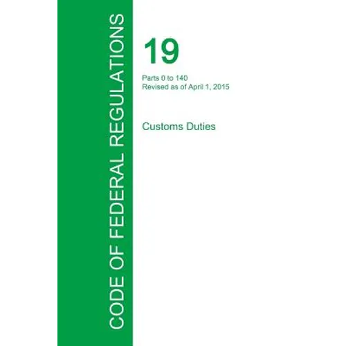Code of Federal Regulations Title 19, Volume 1, April 1, 2015