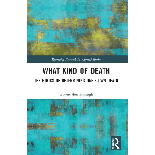 What Kind of Death: The Ethics of Determining One's Own Death