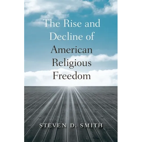 The Rise and Decline of American Religious Freedom