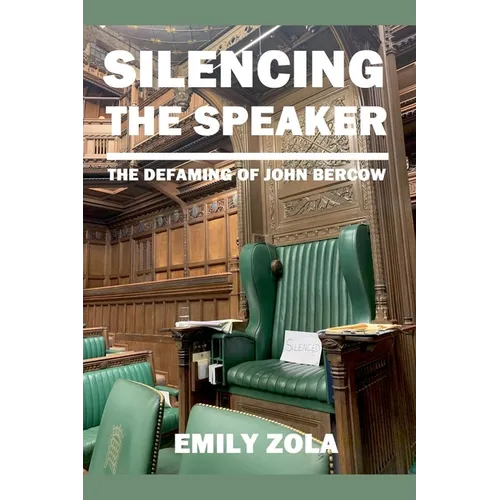 SILENCING THE SPEAKER The Defaming of John Bercow